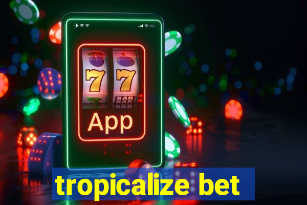 tropicalize bet